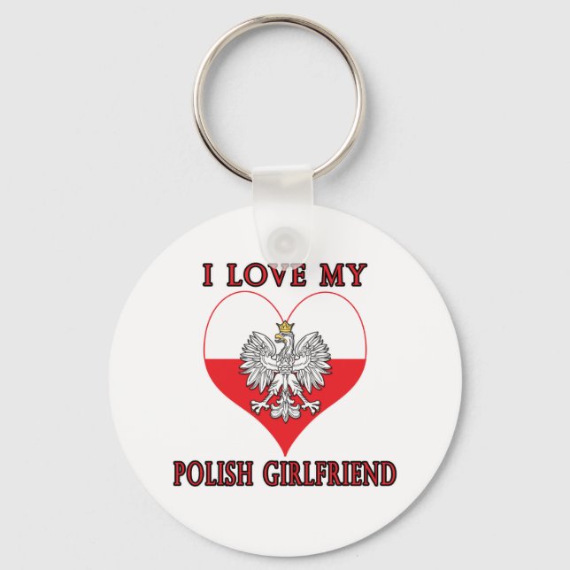 I Love My Polish Girlfriend Key Ring (Front)