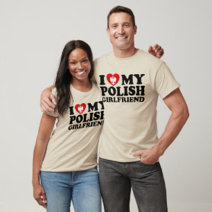 I Love My Polish Girlfriend T-Shirt