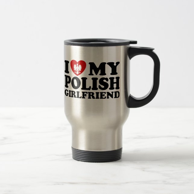 I Love My Polish Girlfriend Travel Mug (Right)
