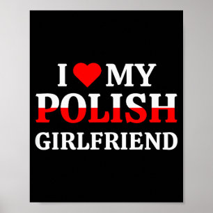 I Love My Polish Girlfriend Valentines Gf Shirt Poster