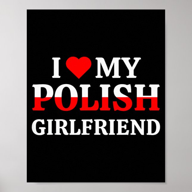I Love My Polish Girlfriend Valentines Gf Shirt  Poster (Front)
