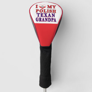 I Love My Polish Texan Grandpa Golf Head Cover