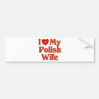 I Love My Polish Wife Bumper Sticker