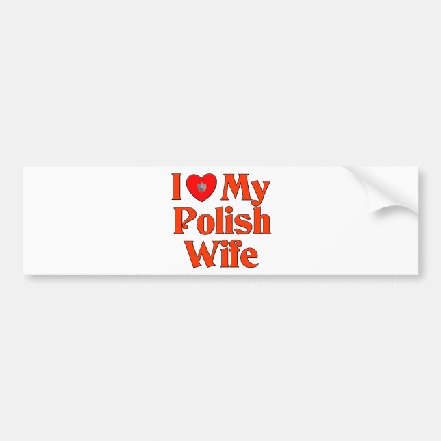 I Love My Polish Wife Bumper Sticker (Front)
