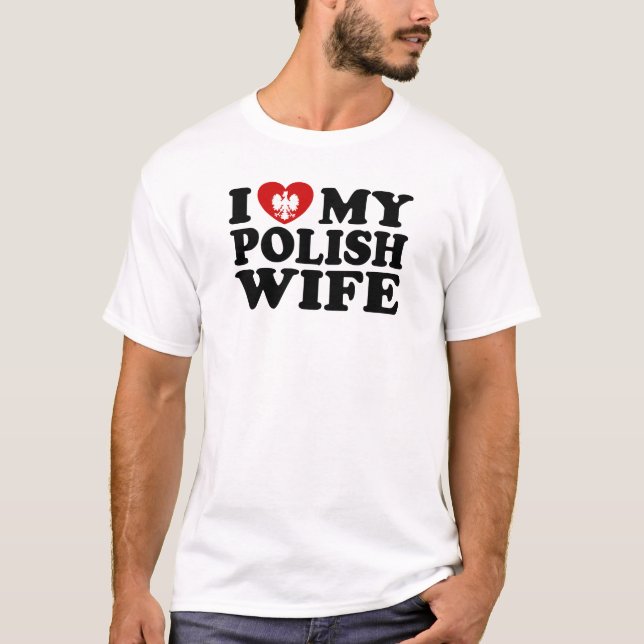 I Love My Polish Wife T-Shirt (Front)