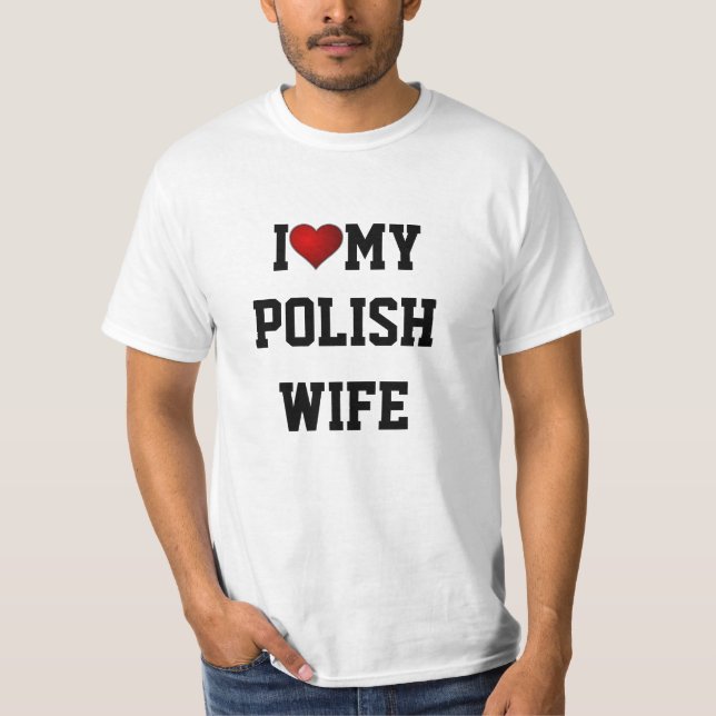 I Love My Polish Wife T-Shirt (Front)