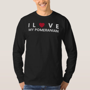I Love My Pomeranian - Funny Tee for Pomeranian Lo