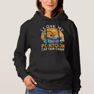 I Love My Pontoon Captain Chair Boat Hoodie