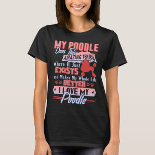 I Love My Poodle But It Take Someones Special To T-Shirt