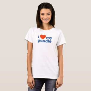 I Love My Poodle. Poodle Owner T-Shirt