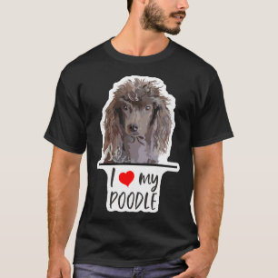 I love my Poodle T-Shirt
