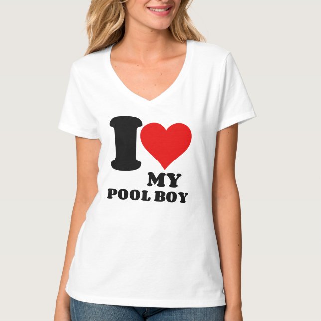 I LOVE MY POOL BOY T-Shirt (Front)