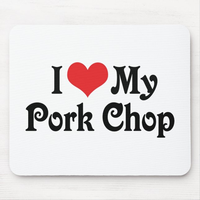 I Love My Pork Chop Mouse Mat (Front)