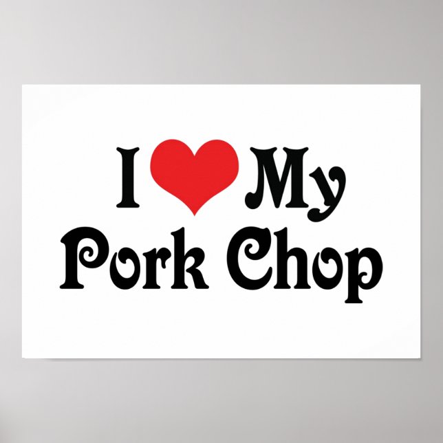 I Love My Pork Chop Poster (Front)