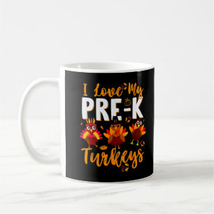I Love My Pre K Turkeys Funny Thanksgiving Pre K T Coffee Mug