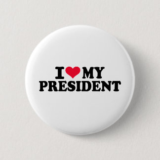 I love my President 6 Cm Round Badge