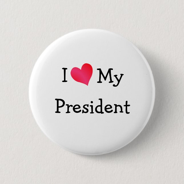 I Love My President 6 Cm Round Badge (Front)