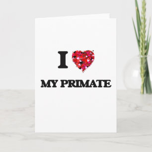 I Love My Primate Card