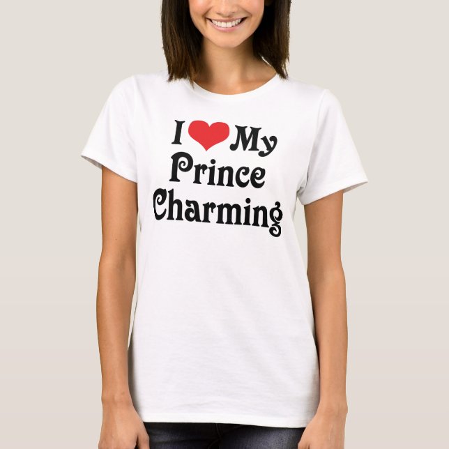 I Love My Prince Charming T-Shirt (Front)