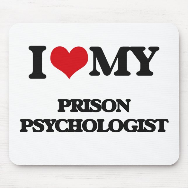 I love my Prison Psychologist Mouse Mat (Front)