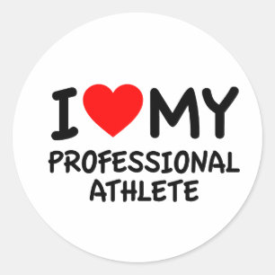 I love my Professional Athlete Classic Round Sticker