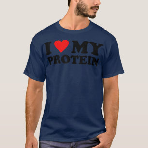I Love My Protein Shirt Workout Gym I Heart My Pro