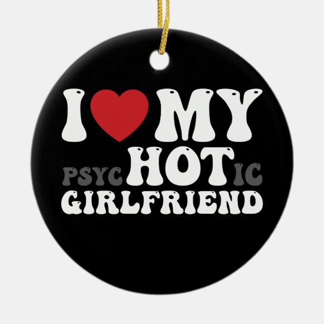 I Love My Psychotic Girlfriend Funny I Heart Ceramic Tree Decoration (Front)