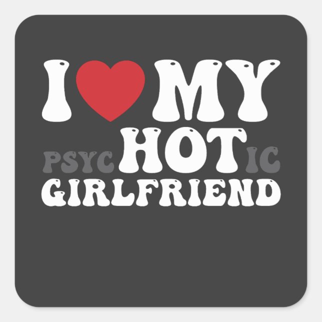 I Love My Psychotic Girlfriend Funny I Heart Square Sticker (Front)