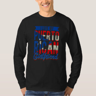 I Love My Puerto Rican Girlfriend Girl From Puerto T-Shirt