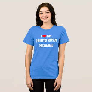 I Love My Puerto Rican Husband Tri-Blend Shirt