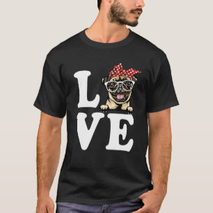 I Love My Pug Bandanna Sunglasses Dog Lovers T-Shirt