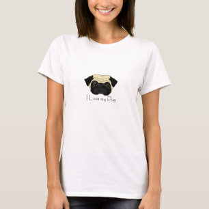 I Love My Pug Cute Pug and Love Quote T-Shirt