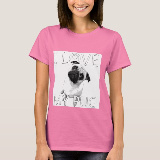 I Love My Pug T-Shirt (Front)