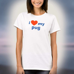 I Love My Pug T-Shirt