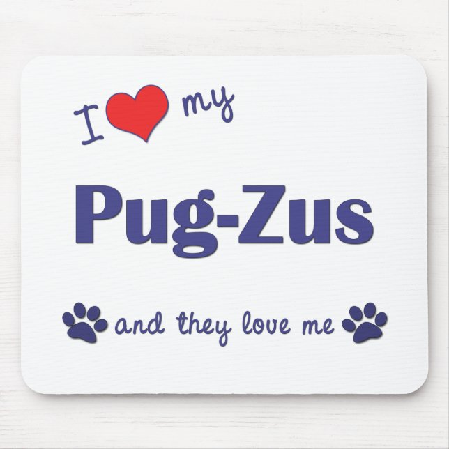 I Love My Pug-Zus (Multiple Dogs) Mouse Mat (Front)