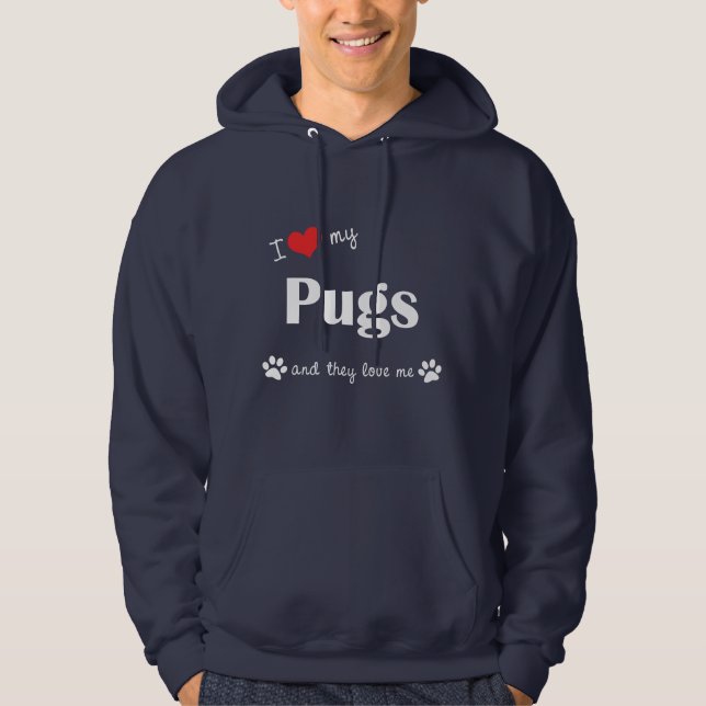I Love My Pugs (Multiple Dogs) Hoodie (Front)