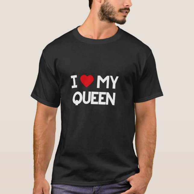 I Love My Queen Funny King Couple Mum Gift Mother  T-Shirt (Front)