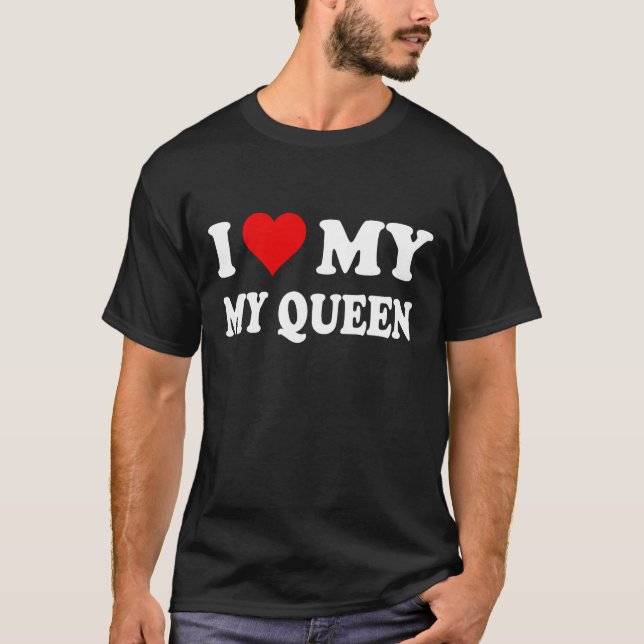 I love my Queen-Heart T-Shirt (Front)
