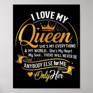 I Love My Queen Shes My Everything In My World Cou Poster