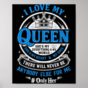 I Love My Queen Shes My Everything In My World Cou Poster
