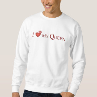 I Love My Queen Sweatshirt