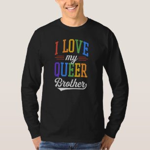 I Love My Queer Brother Gay Pride Flag Proud Sibli T-Shirt