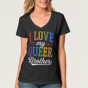 I Love My Queer Brother Gay Pride Flag Proud Sibli T-Shirt