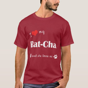 I Love My Rat-Cha (Female Dog) T-Shirt