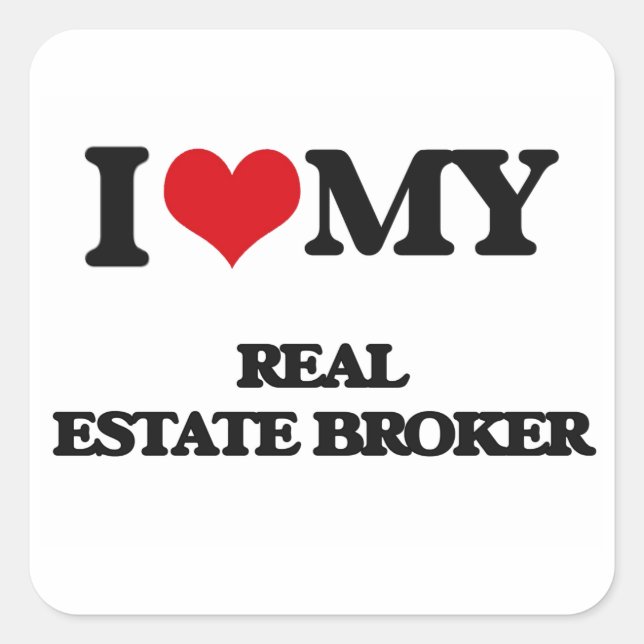 I love my Real Estate Broker Square Sticker (Front)