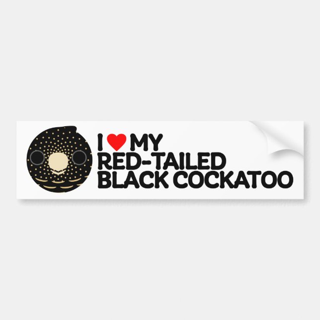 I LOVE MY RED-TAILED BLACK COCKATOO – female Bumper Sticker (Front)