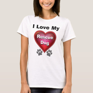I Love My Rescue Dog Shirt or YOUR TEXT