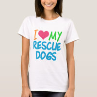 I Love My Rescue Dogs