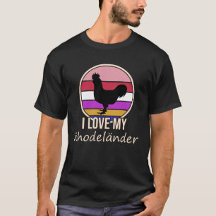 I love my Rhodeländer Chickens T-Shirt