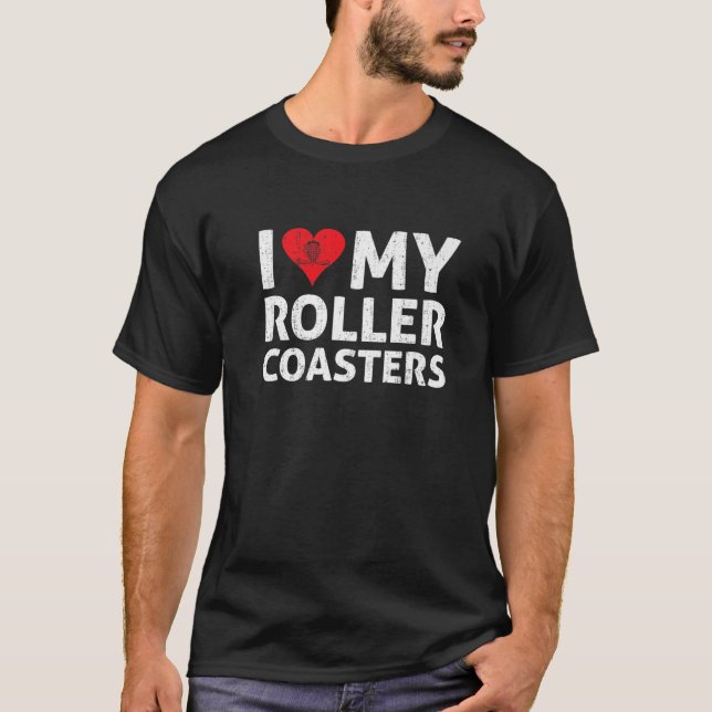 I Love My Roller Coasters Rollercoaster Thrill Rid T-Shirt (Front)